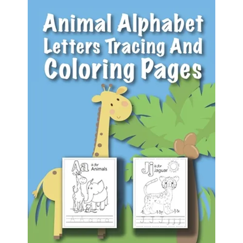 Animal Alphabet Letters Tracing And Coloring Pages: For Kids Ages 3 to 5 Preschool to Kindergarten - Paperback