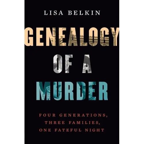 Genealogy of a Murder: Four Generations, Three Families, One Fateful Night - Hardcover