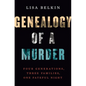 Genealogy of a Murder: Four Generations, Three Families, One Fateful Night - Hardcover
