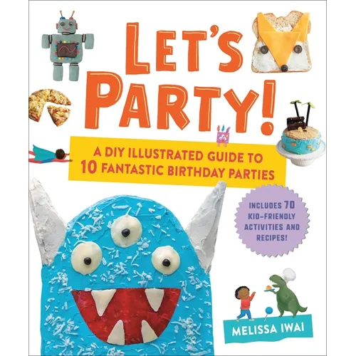 Let's Party!: A DIY Illustrated Guide to 10 Fantastic Birthday Parties - Hardcover