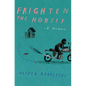 Frighten the Horses - Hardcover