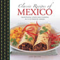 Classic Recipes of Mexico: Traditional Food and Cooking in 25 Authentic Dishes - Hardcover
