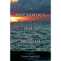 The Psychology of Jesus the Messiah - Paperback