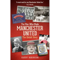 The Men Who Made Manchester United: The Untold Story - Hardcover