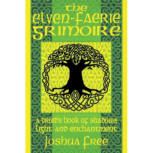 The Elven-Faerie Grimoire: A Druid's Book of Shadows, Light and Enchantment - Paperback