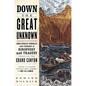 Down the Great Unknown: John Wesley Powell's 1869 Journey of Discovery and Tragedy Through the Grand Canyon - Paperback