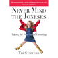 Never Mind the Joneses: Taking the Fear Out of Parenting - Paperback