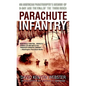 Parachute Infantry: An American Paratrooper's Memoir of D-Day and the Fall of the Third Reich - Paperback