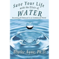 Save Your Life with the Elixir of Water: Becoming pH Balanced in an Unbalanced World - Paperback