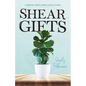 Shear Gifts: Finding Hope When Life Is Hard - Paperback