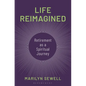 Life Reimagined: Retirement as a Spiritual Journey - Hardcover