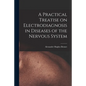 A Practical Treatise on Electrodiagnosis in Diseases of the Nervous System - Paperback