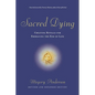 Sacred Dying: Creating Rituals for Embracing the End of Life - Paperback
