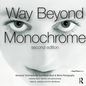 Way Beyond Monochrome 2e: Advanced Techniques for Traditional Black & White Photography Including Digital Negatives and Hybrid Printing - Paperback