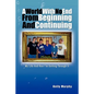A World with No End from Beginning and Continuing - Paperback