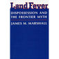 Land Fever: Dispossession and the Frontier Myth - Paperback