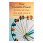 Your Invisible Power & How to Live Life and Love It: Learn How to Use the Power of Visualization - Paperback