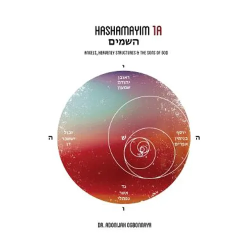 HaShamayim 1A: Angels, Heavenly Structures and the Sons of God - Paperback