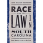 Race and the Law in South Carolina: From Slavery to Jim Crow - Hardcover