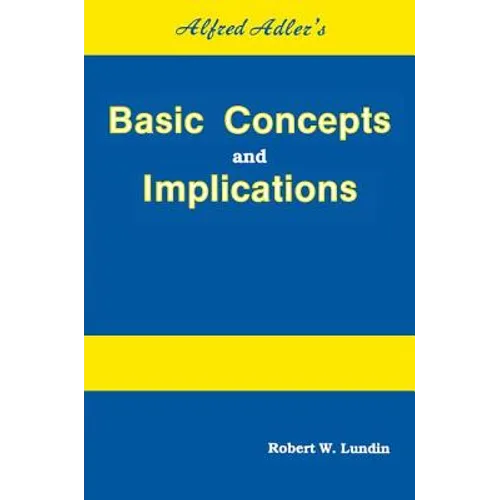 Alfred Adler's Basic Concepts And Implications - Paperback