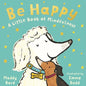 Be Happy: A Little Book of Mindfulness - Hardcover