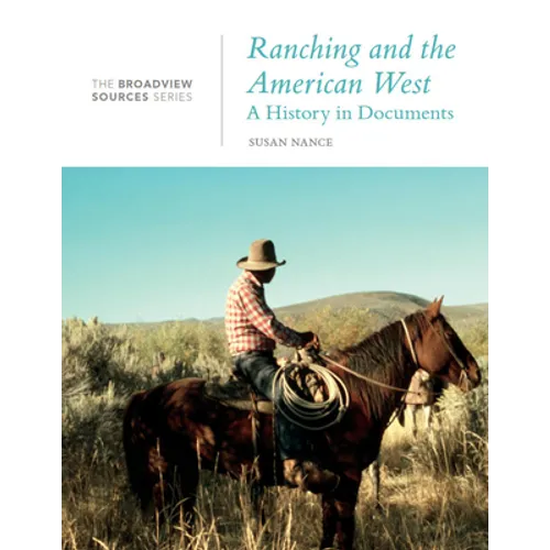 Ranching and the American West: A History in Documents: The Broadview Source Series - Paperback