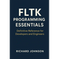 FLTK Programming Essentials: Definitive Reference for Developers and Engineers - Paperback