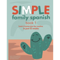 Simple Family Spanish: Learn immersion by routine in just 12 weeks - Paperback