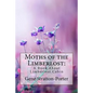 Moths of the Limberlost: A Book About Limberlost Cabin Gene Stratton-Porter - Paperback