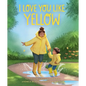 I Love You Like Yellow: A Board Book - Board Book