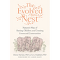 The Evolved Nest: Nature's Way of Raising Children and Creating Connected Communities - Paperback