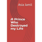 A Prince Who Destroyed my Life - Paperback