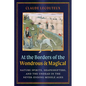 At the Borders of the Wondrous and Magical: Nature Spirits, Shapeshifters, and the Undead in the Never-Ending Middle Ages - Hardcover