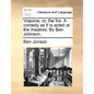 Volpone, Or, the Fox. a Comedy as It Is Acted at the Theatres. by Ben Johnson. - Paperback