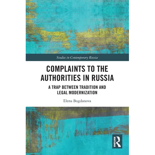 Complaints to the Authorities in Russia: A Trap Between Tradition and Legal Modernization - Paperback