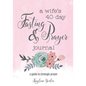 A Wife's 40-Day Fasting and Prayer Journal: A Guide to Strategic Prayer - Paperback