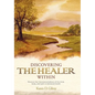 Discovering the Healer Within: Discover the Interconnectedness of the Mind, Body, and Spirit in Balanced Health - Paperback