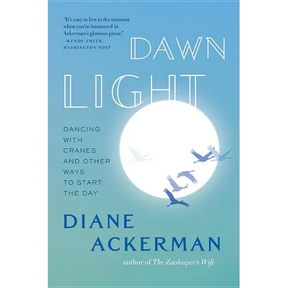 Dawn Light: Dancing with Cranes and Other Ways to Start the Day - Paperback