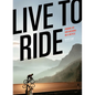 Live to Ride: Finding Joy and Meaning on a Bicycle - Hardcover
