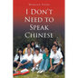 I Don't Need To Speak Chinese - Paperback