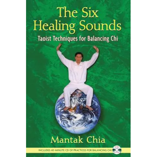 The Six Healing Sounds: Taoist Techniques for Balancing CHI [With CD (Audio)] - Paperback