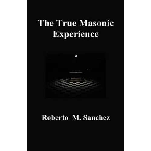 The True Masonic Experience - Paperback