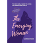 The Emerging Woman: The Nice Girlz Guide to Living Life Unapologetically - Paperback