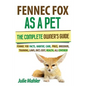 Fennec Fox as a Pet: The Complete Owner's Guide.: Fennec Fox facts, habitat, care, price, breeders, training, laws, diet, cost, health, all covered! - Paperback