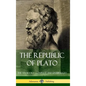 The Republic of Plato: The Ten Books - Complete and Unabridged (Classics of Greek Philosophy) (Hardcover) - Hardcover