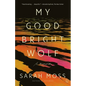 My Good Bright Wolf: A Memoir - Paperback