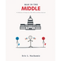 Man in the Middle: A Collection of Essays by A Red, White and Blue American - Paperback