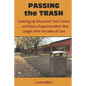 PASSING the TRASH: Covering Up Educators' Sex Crimes - and How a Superintendent Was Caught after Decades of Lies - Paperback