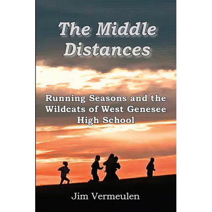 The Middle Distances: Running Seasons and the Wildcats of West Genessee High School - Paperback