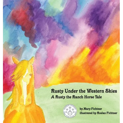 Rusty Under the Western Skies: A Rusty the Ranch Horse Tale - Hardcover